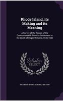 Rhode Island, its Making and its Meaning: A Survey of the Annals of the Commonwealth From its Settlement to the Death of Roger Williams, 1636-1683