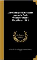 Die wichtigsten Instanzen gegen die Graf-Wellhausensche Hypothese. Hft. 1