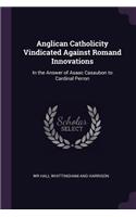 Anglican Catholicity Vindicated Against Romand Innovations