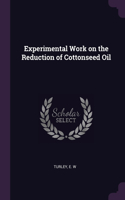 Experimental Work on the Reduction of Cottonseed Oil