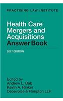 Health Care Mergers and Acquisitions Answer Book