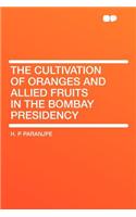 The Cultivation of Oranges and Allied Fruits in the Bombay Presidency