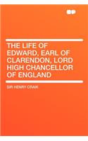 The Life of Edward, Earl of Clarendon, Lord High Chancellor of England