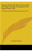 Memoirs Of The Life Of Sir Thomas More, Lord High Chancellor Of England, In The Reign Of Henry VIII