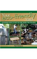 Your Eco-Friendly Yard: Sustainable Ideas to Save You Time, Money and the Earth