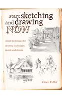 Start Sketching & Drawing Now: Simple Techniques for Drawing Landscapes, People and Objects