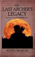 The Last Archer's Legacy: Book Two of the Last Archer Series: Book Two of the Last Archer Series