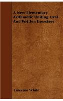 A New Elementary Arithmetic Uniting Oral And Written Exercises