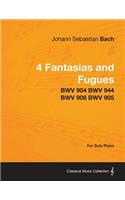 4 Fantasias and Fugues By Bach - BWV 904 BWV 944 BWV 906 BWV 905 - For Solo Piano