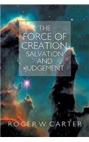 Force of Creation, Salvation and Judgement