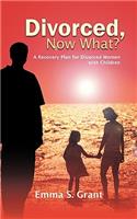 Divorced, Now What?