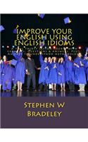 Improve Your English Using English Idioms