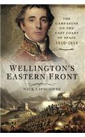 Wellington's Eastern Front: The Campaigns on the East Coast of Spain, 1810-1814