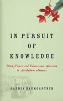 In Pursuit of Knowledge: Black Women and Educational Activism in Antebellum America