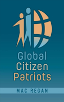 Global Citizen Patriots: Volume 1