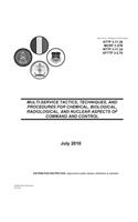 Army Tactics, Techniques, and Procedures ATTP 3-11.36 MULTI-SERVICE TACTICS, TECHNIQUES, AND PROCEDURES FOR CHEMICAL, BIOLOGICAL, RADIOLOGICAL, AND NUCLEAR ASPECTS OF COMMAND AND CONTROL