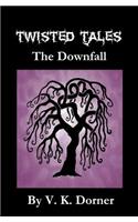 Twisted Tales - The Downfall