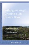 Writing for Keeps: Creating a Life Review Book: A guide for hospice staff and volunteers to help patients write, publish and print their story and create a lasting leg(English)