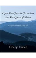 Open the Gates in Jerusalem for the Queen of Sheba