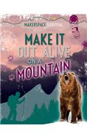 Make It Out Alive on a Mountain: (Makerspace Survival)