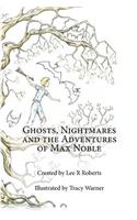 Ghosts, Nightmares & the Adventures of Max Noble