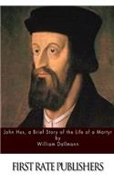 John Hus, a Brief Story of the Life of a Martyr