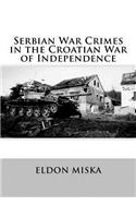 Serbian War Crimes in the Croatian War of Independence