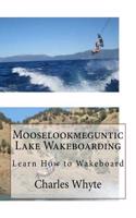 Mooselookmeguntic Lake Wakeboarding: Learn How to Wakeboard(English)