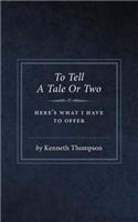 To Tell A Tale Or Two