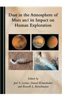 Dust in the Atmosphere of Mars and Its Impact on Human Exploration