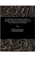 Practical Observations Upon the Education of the People