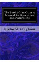 Book of the Otter A Manual for Sportsmen and Naturalists