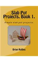 Slab Pot Projects. Book 1.
