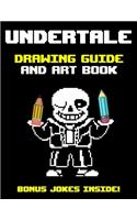 Undertale Drawing Guide and Art Book: How to Draw Your Favorite Undertale Characters with Detailed Step by Step Instructions - Perfect for Beginners