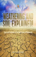 Weathering and Soil Explained! Types and Formation of Soil and Causes of Weathering Grade 6-8 Earth Science