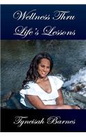 Wellness Thru Life's Lessons