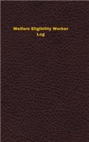 Welfare Eligibility Worker Log