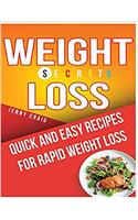 Weight Loss Secrets Cookbook: Quick and Easy Recipes for Rapid Weight Loss