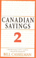 Canadian Sayings 2: 1,000 Folk Sayings Used by Canadians
