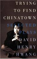 Trying to Find Chinatown: The Selected Plays