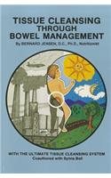 Tissue Cleansing Through Bowel Management: From the Simple to the Ultimate