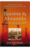 Raisins & Almonds and Texas Oil!