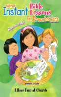 Instant Bible: I Have Fun at Church: Preschoolers