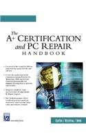 The A+ Certification and PC Repair Handbook