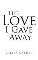 Love I Gave Away
