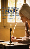 Lost Journal of Mary The Mother of Jesus Christ The Savior to Humankind