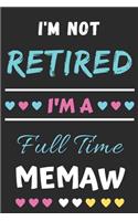 I'm Not Retired I'm A Full Time Memaw: lined notebook, Gift for Mothers, grandma