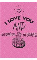I love you a bushel and a peck
