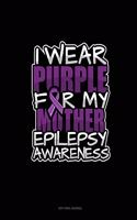 I Wear Purple For My Mother Epilepsy Awareness