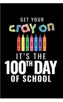 Get Your Cray On It's the 100th Day of School